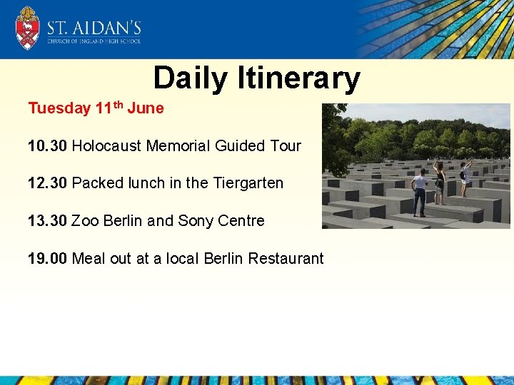Daily Itinerary Tuesday 11 th June 10. 30 Holocaust Memorial Guided Tour 12. 30