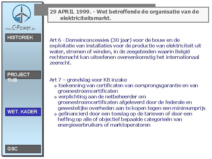 29 APRIL 1999. - Wet betreffende de organisatie van de elektriciteitsmarkt. HISTORIEK PROJECT THB