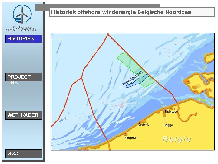 Historiek offshore windenergie Belgische Noordzee HISTORIEK PROJECT THB WET. KADER GSC 