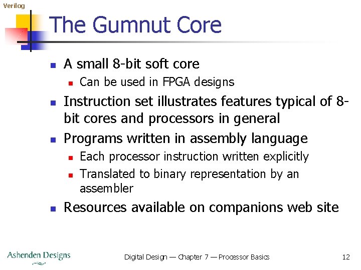 Verilog The Gumnut Core n A small 8 -bit soft core n n n
