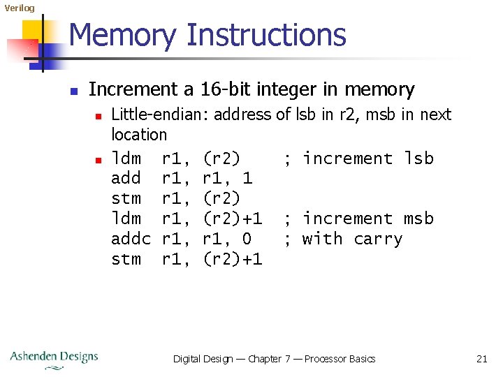 Verilog Memory Instructions n Increment a 16 -bit integer in memory n n Little-endian: