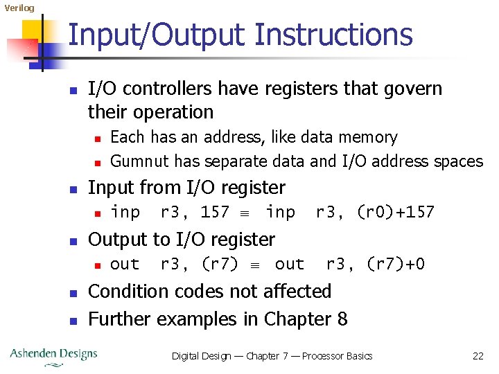 Verilog Input/Output Instructions n I/O controllers have registers that govern their operation n Input