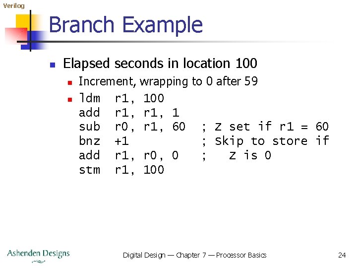 Verilog Branch Example n Elapsed seconds in location 100 n n Increment, ldm r