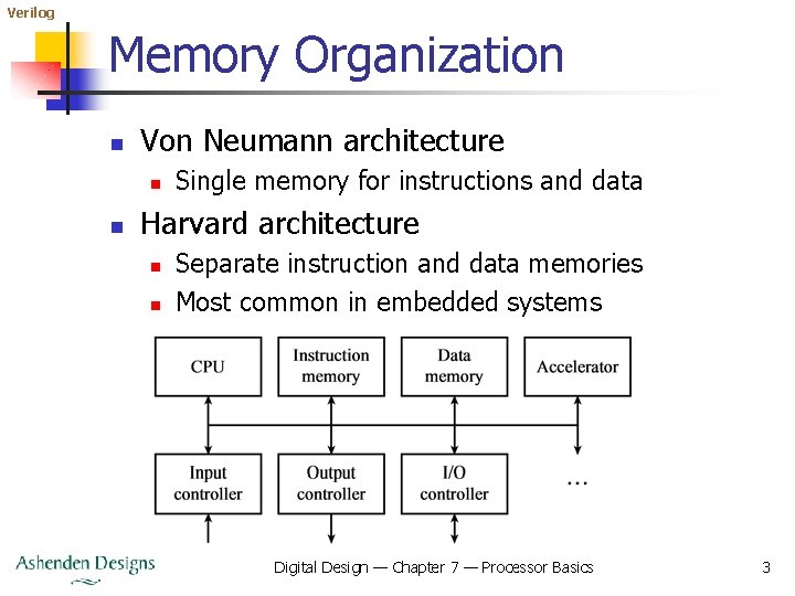 Verilog Memory Organization n Von Neumann architecture n n Single memory for instructions and