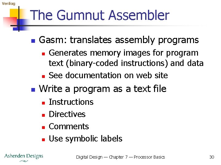 Verilog The Gumnut Assembler n Gasm: translates assembly programs n n n Generates memory