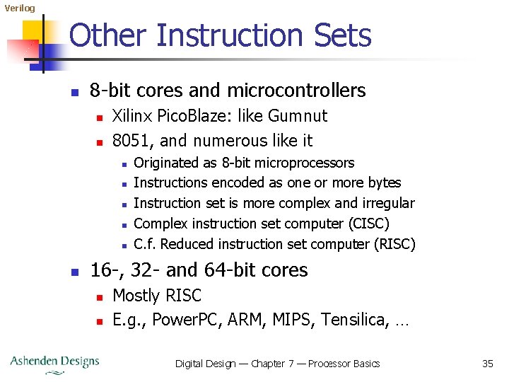 Verilog Other Instruction Sets n 8 -bit cores and microcontrollers n n Xilinx Pico.