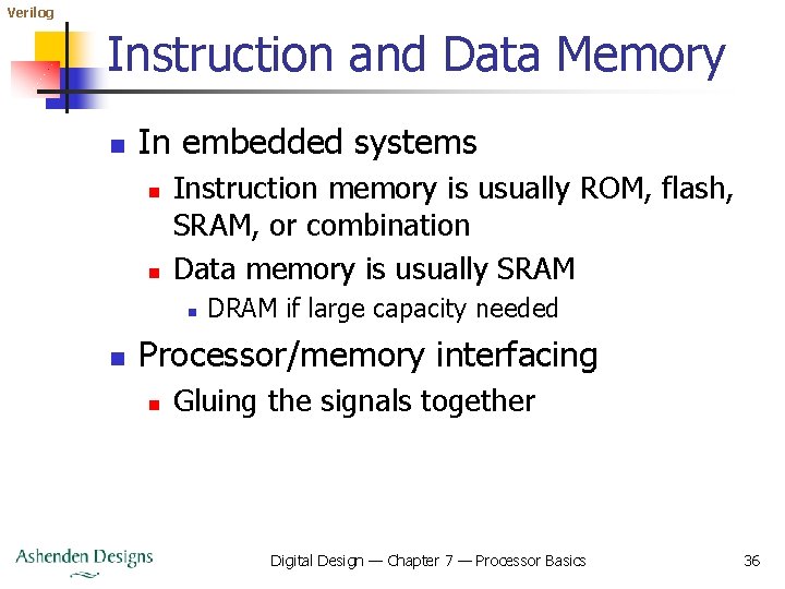Verilog Instruction and Data Memory n In embedded systems n n Instruction memory is