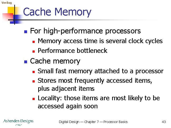 Verilog Cache Memory n For high-performance processors n n n Memory access time is