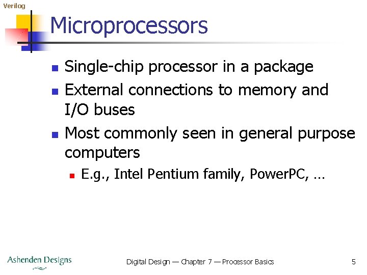 Verilog Microprocessors n n n Single-chip processor in a package External connections to memory