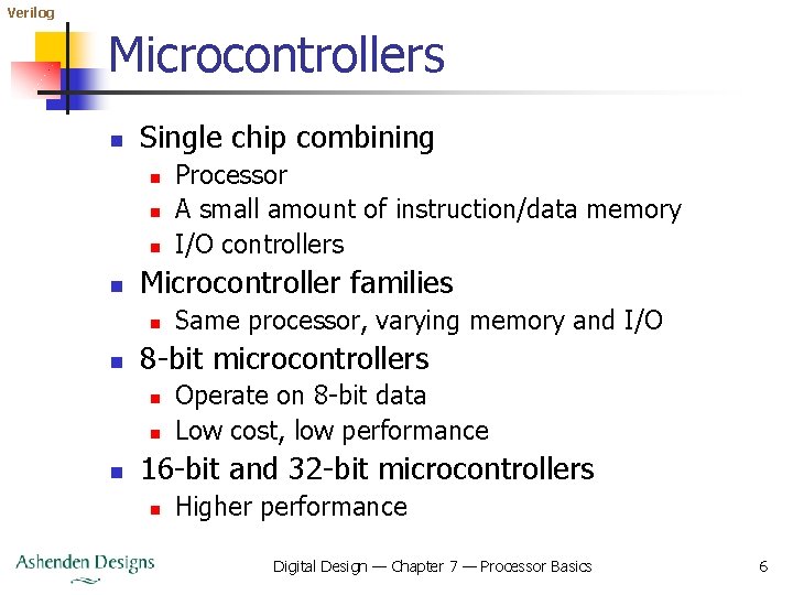 Verilog Microcontrollers n Single chip combining n n Microcontroller families n n Same processor,