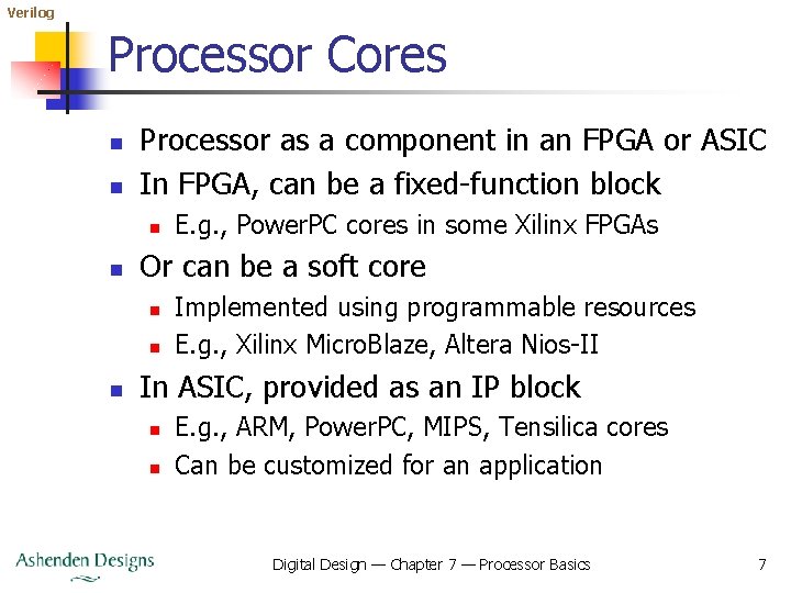 Verilog Processor Cores n n Processor as a component in an FPGA or ASIC