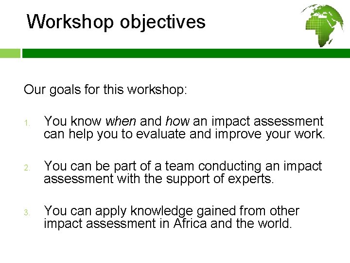 Workshop objectives Our goals for this workshop: 1. 2. 3. You know when and