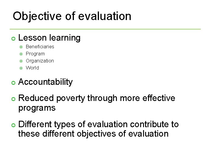 Objective of evaluation ¢ Lesson learning ¢ ¢ ¢ Beneficiaries Program Organization World Accountability