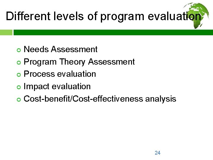 Different levels of program evaluation ¢ ¢ ¢ Needs Assessment Program Theory Assessment Process