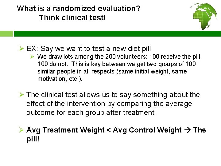 What is a randomized evaluation? Think clinical test! Ø EX: Say we want to