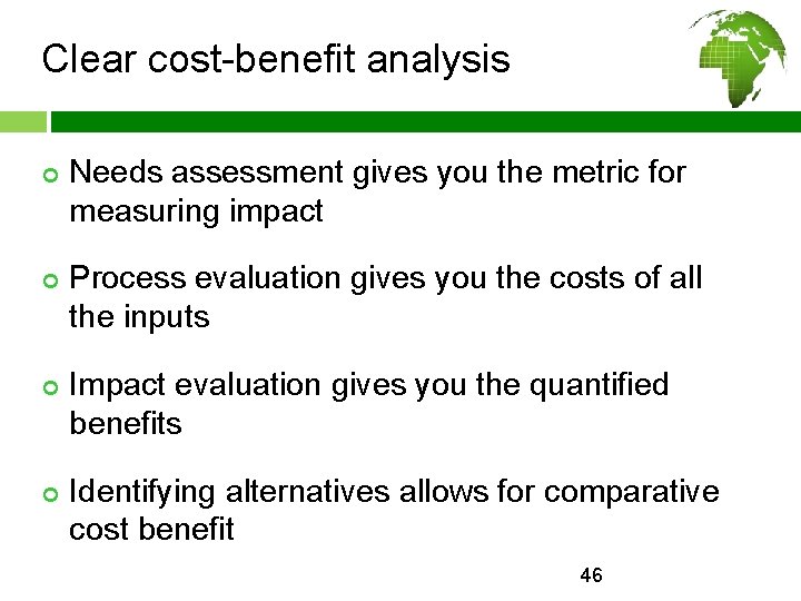 Clear cost-benefit analysis ¢ ¢ Needs assessment gives you the metric for measuring impact