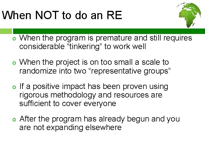 When NOT to do an RE ¢ ¢ When the program is premature and