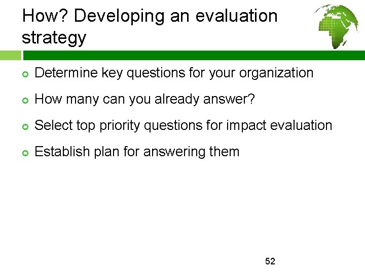 How? Developing an evaluation strategy ¢ Determine key questions for your organization ¢ How