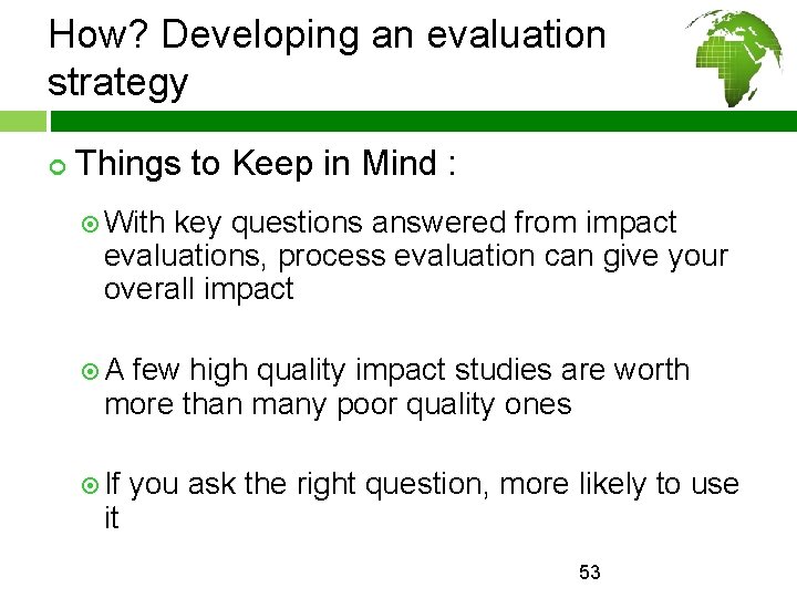 How? Developing an evaluation strategy ¢ Things to Keep in Mind : With key