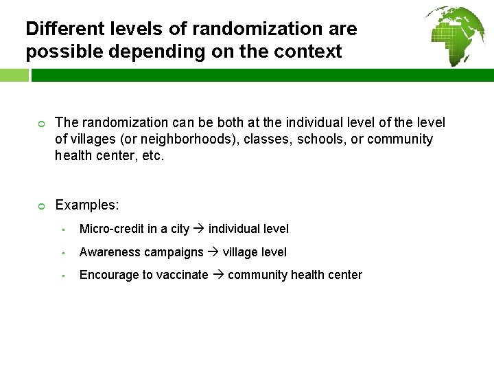 Different levels of randomization are possible depending on the context ¢ ¢ The randomization