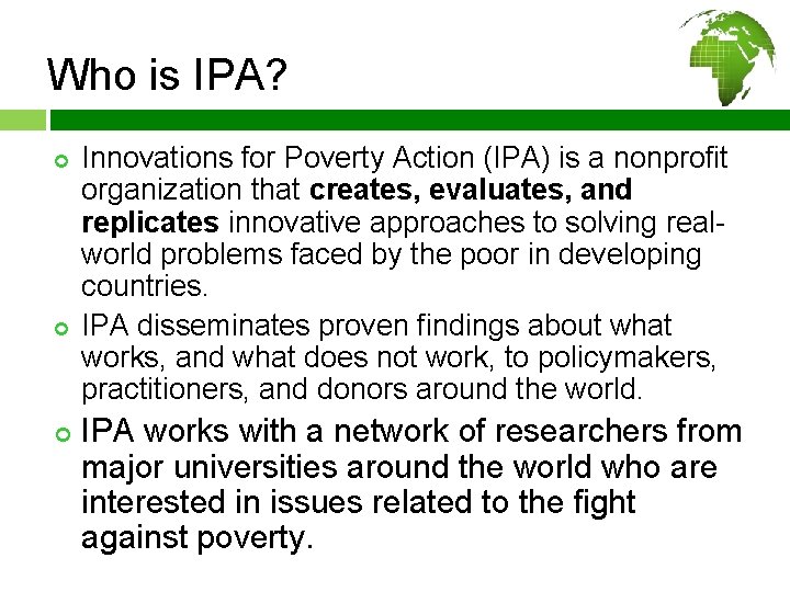 Who is IPA? ¢ ¢ ¢ Innovations for Poverty Action (IPA) is a nonprofit