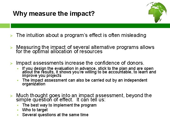 Why measure the impact? Ø The intuition about a program’s effect is often misleading