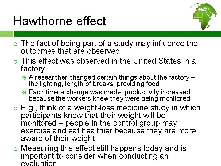 Hawthorne effect ¢ ¢ The fact of being part of a study may influence