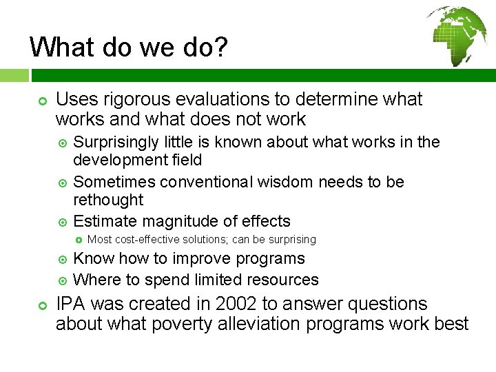 What do we do? ¢ Uses rigorous evaluations to determine what works and what