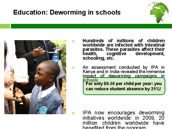 Education: Deworming in schools ¢ ¢ Hundreds of millions of children worldwide are infected