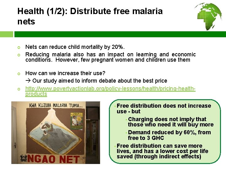 Health (1/2): Distribute free malaria nets ¢ ¢ Nets can reduce child mortality by