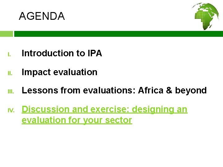 AGENDA I. Introduction to IPA II. Impact evaluation III. Lessons from evaluations: Africa &