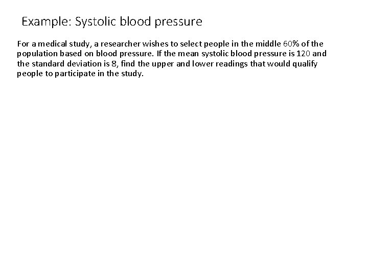 Example: Systolic blood pressure For a medical study, a researcher wishes to select people