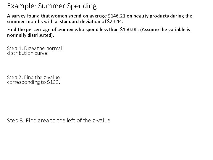 Example: Summer Spending A survey found that women spend on average $146. 21 on