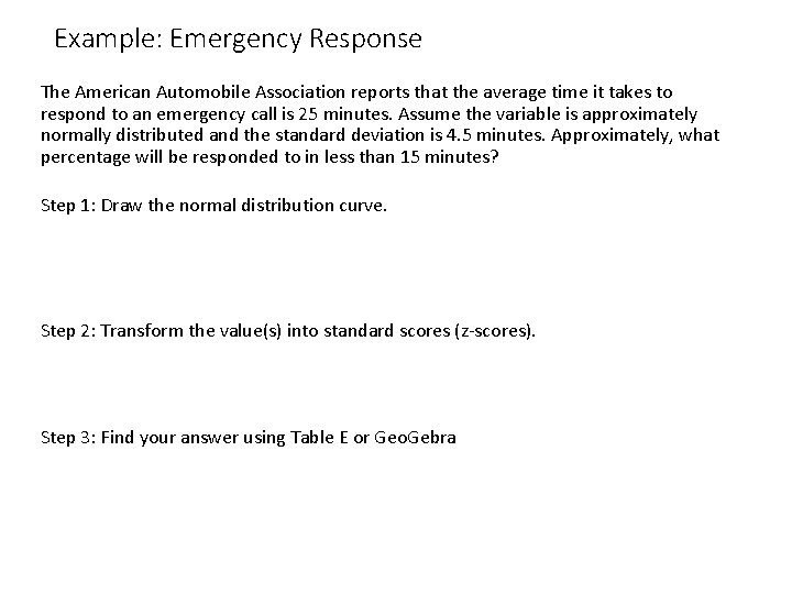 Example: Emergency Response The American Automobile Association reports that the average time it takes