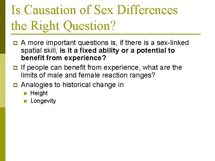 Is Causation of Sex Differences the Right Question? p p p A more important