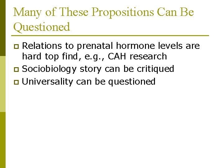 Many of These Propositions Can Be Questioned Relations to prenatal hormone levels are hard