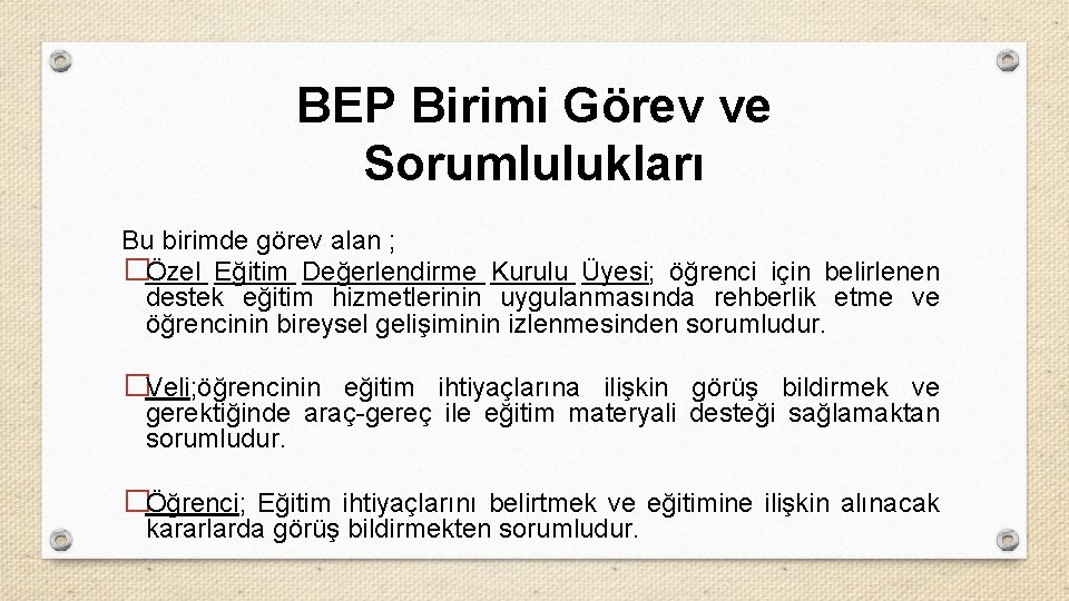 BEP Birimi Görev ve Sorumlulukları Bu birimde görev alan ; �Özel Eğitim Değerlendirme Kurulu