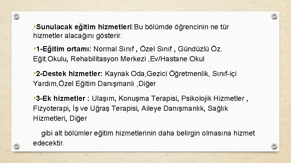  • Sunulacak eğitim hizmetleri: Bu bölümde öğrencinin ne tür hizmetler alacağını gösterir. •