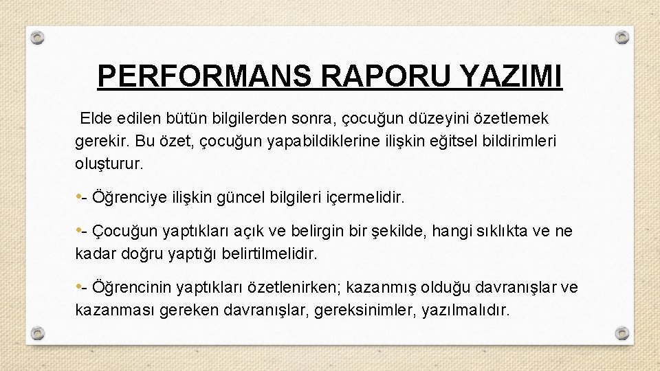 PERFORMANS RAPORU YAZIMI Elde edilen bütün bilgilerden sonra, çocuğun düzeyini özetlemek gerekir. Bu özet,