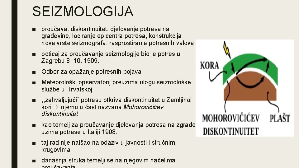 SEIZMOLOGIJA ■ proučava: diskontinuitet, djelovanje potresa na građevine, lociranje epicentra potresa, konstrukcija nove vrste