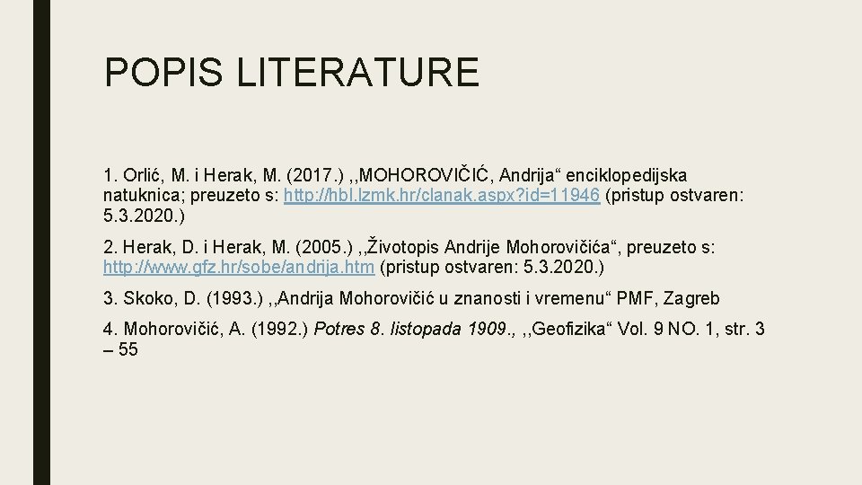 POPIS LITERATURE 1. Orlić, M. i Herak, M. (2017. ) , , MOHOROVIČIĆ, Andrija“