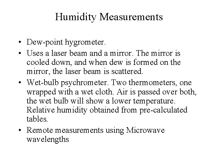 Humidity Measurements • Dew-point hygrometer. • Uses a laser beam and a mirror. The