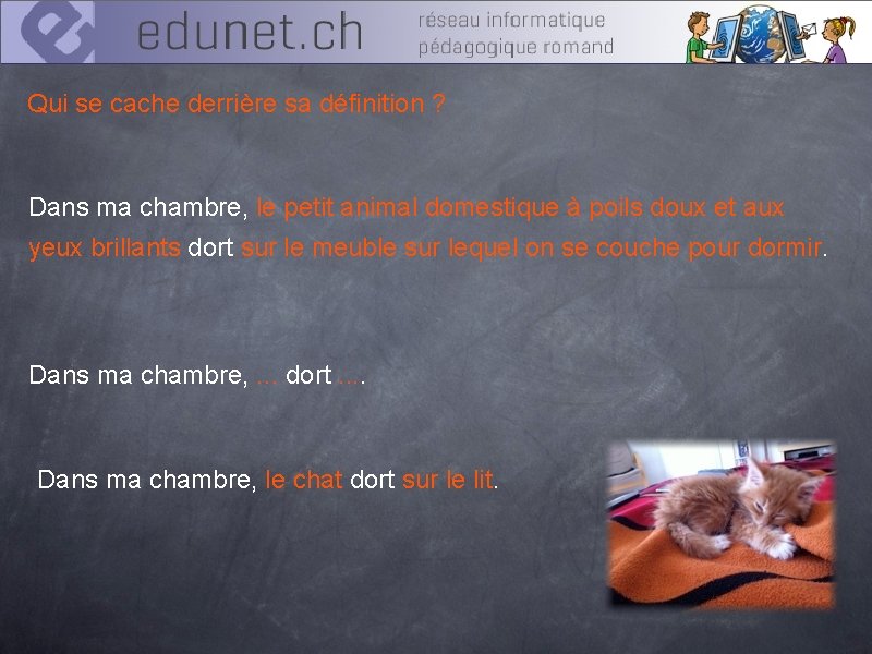 Qui se cache derrière sa définition ? Dans ma chambre, le petit animal domestique