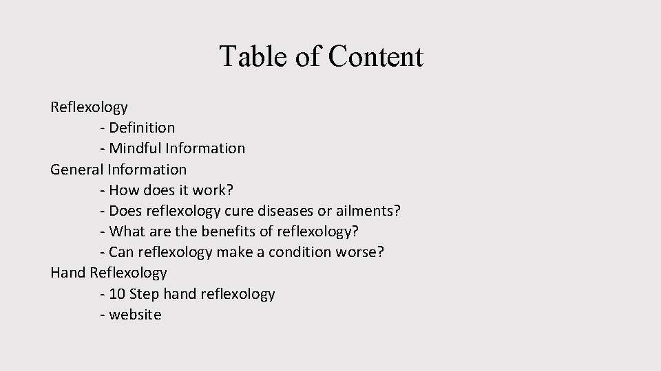 Table of Content Reflexology - Definition - Mindful Information General Information - How does