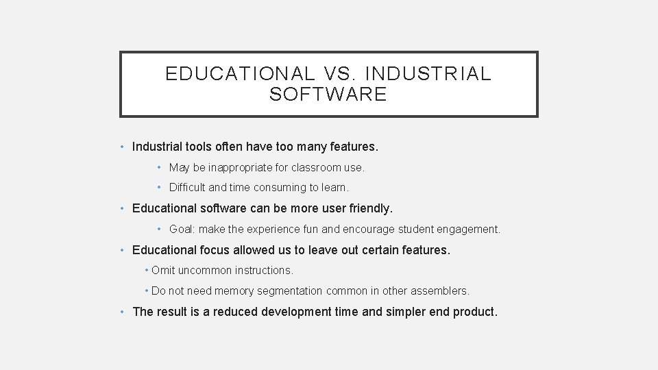 EDUCATIONAL VS. INDUSTRIAL SOFTWARE • Industrial tools often have too many features. • May EDUCATIONAL VS. INDUSTRIAL SOFTWARE • Industrial tools often have too many features. • May