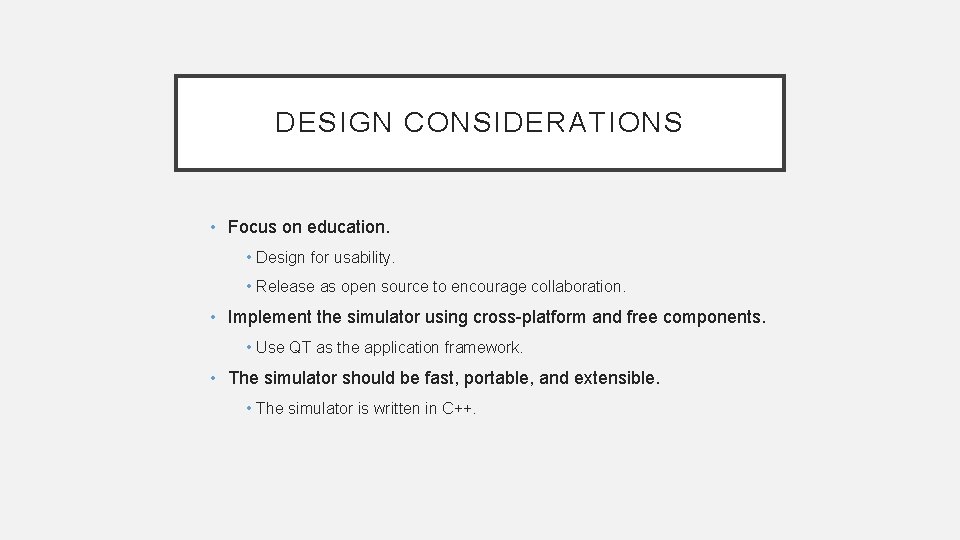 DESIGN CONSIDERATIONS • Focus on education. • Design for usability. • Release as open DESIGN CONSIDERATIONS • Focus on education. • Design for usability. • Release as open