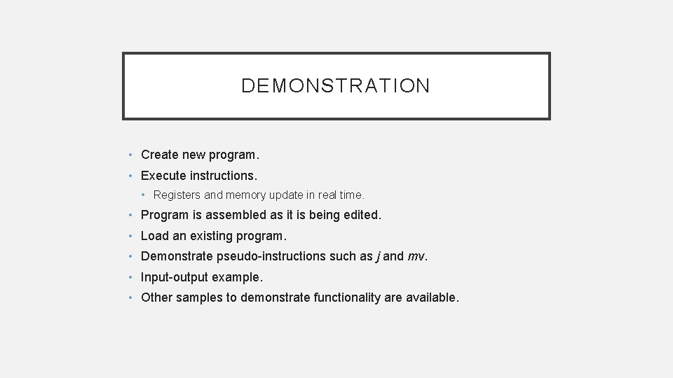 DEMONSTRATION • Create new program. • Execute instructions. • Registers and memory update in DEMONSTRATION • Create new program. • Execute instructions. • Registers and memory update in