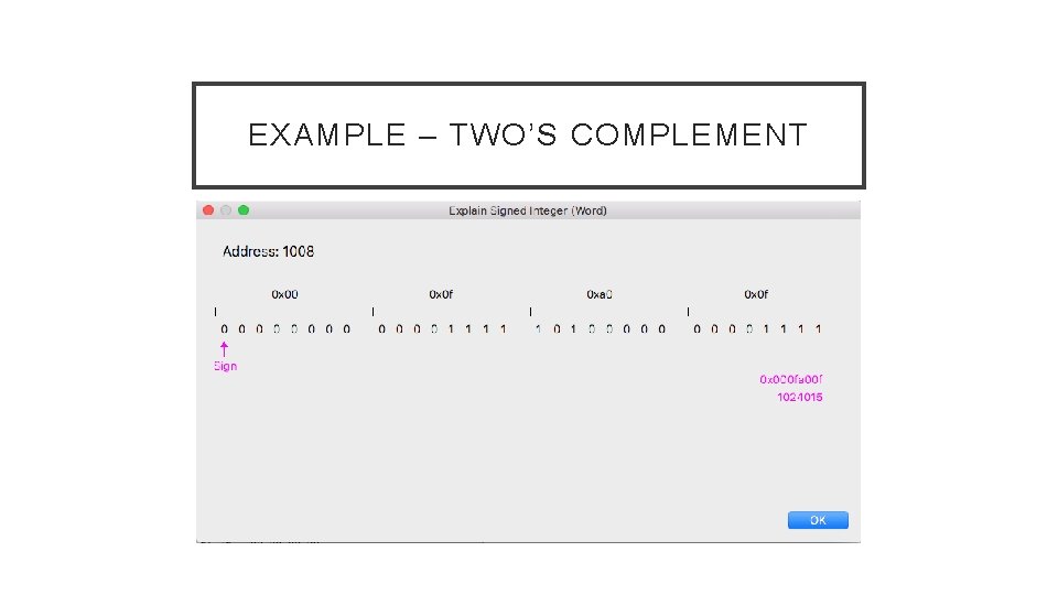 EXAMPLE – TWO’S COMPLEMENT EXAMPLE – TWO’S COMPLEMENT