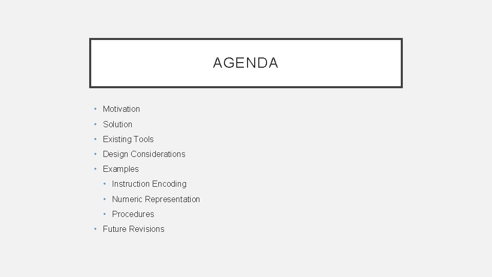 AGENDA • Motivation • Solution • Existing Tools • Design Considerations • Examples • AGENDA • Motivation • Solution • Existing Tools • Design Considerations • Examples •
