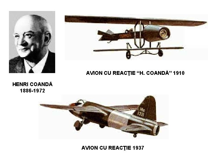 AVION CU REACŢIE “H. COANDĂ” 1910 HENRI COANDĂ 1886 -1972 AVION CU REACŢIE 1937